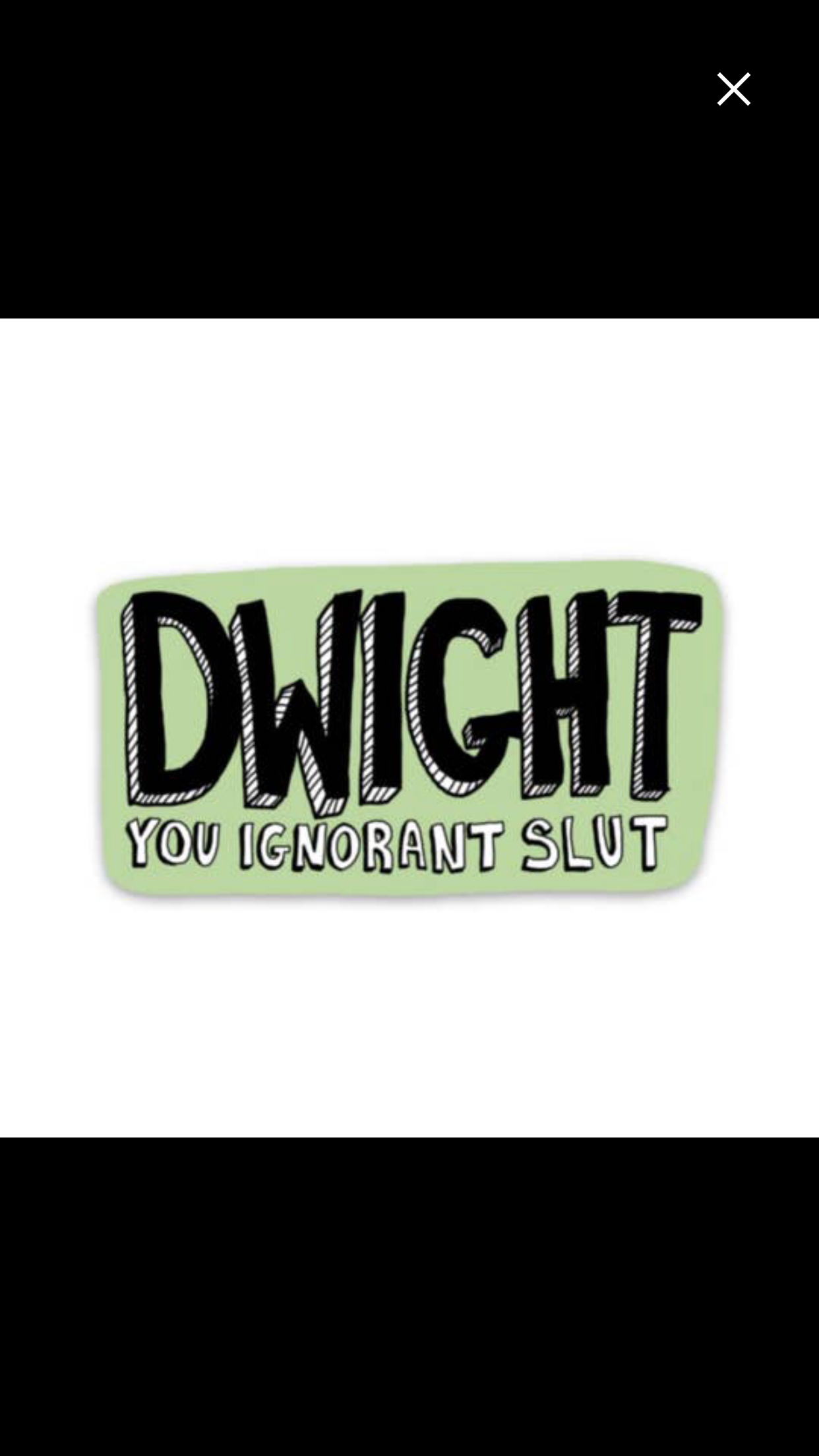 Dwight You Ignorant Slut - Office Fan Art Sticker